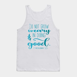 Do Not Grow Weary in Doing Good Tank Top